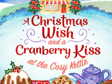 Christmas Wish and a Cranberry Kiss at the Cosy Kettle, A Supply