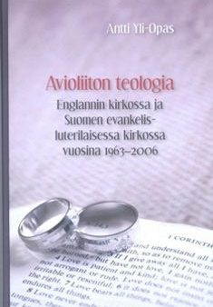 Avioliiton teologia Englannin kirkossa ja Suomen evankelis-luterilaisessakirkossa vuosina 1963-2006 Supply