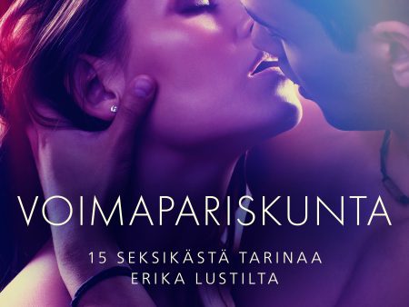 Voimapariskunta – 15 seksikästä tarinaa Erika Lustilta Hot on Sale