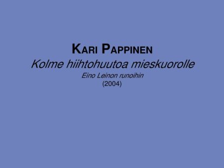 Kolme hiihtohuutoa mieskuorolle (2004) Fashion