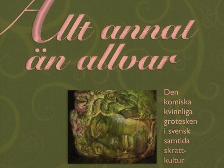 Allt annat än allvar : den komiska kvinnliga grotesken i svensk samtida skrattkultur Fashion