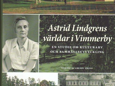 Astrid Lindgrens världar i Vimmerby : en studie om kulturarv och samhällsutveckling on Sale