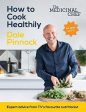 The Medicinal Chef: How To Cook Healthily: Simple Techniques And Everyday Recipes For A Healthy, Happy Life Online Sale