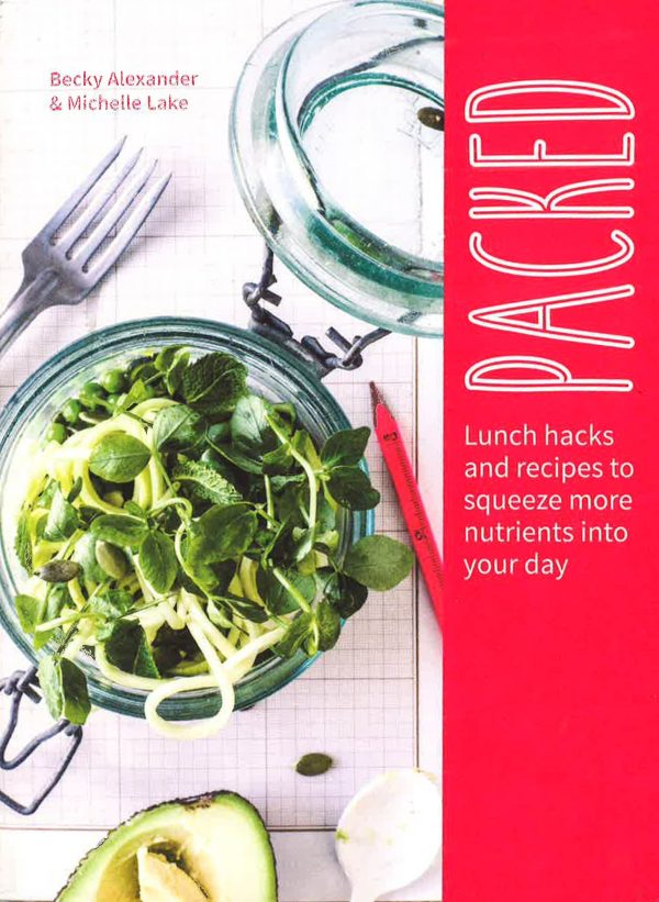 Packed: Lunch Hacks And Recipes To Squeeze More Nutrients Into Your Day Online now