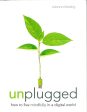 Unplugged: How To Live Mindfully In A Digital World Supply